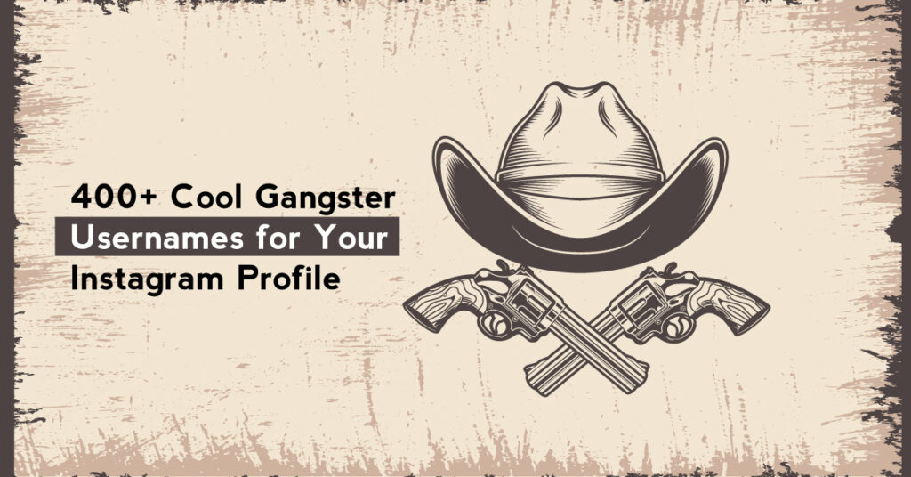 400 Cool Gangster Usernames for Instagram Profile