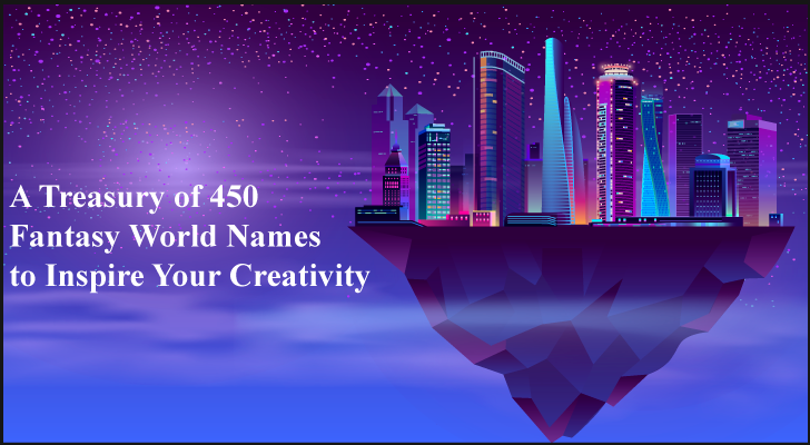 Fantasy World Names To Inspire Your Creativity