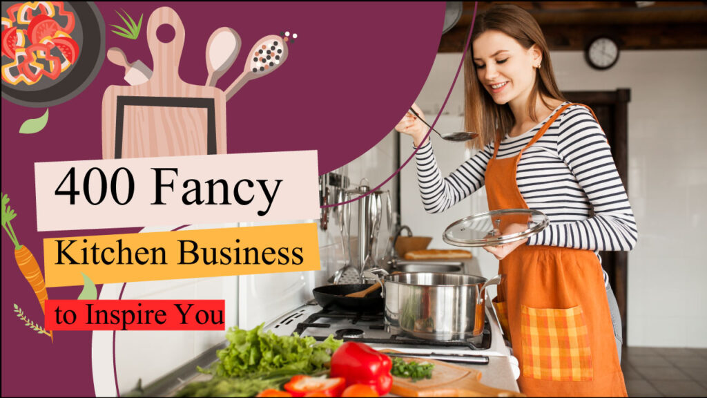 400 Fancy Kitchen Business Names