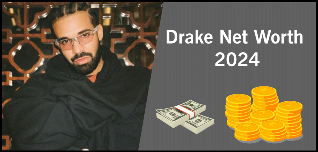 Drake Net Worth 2024