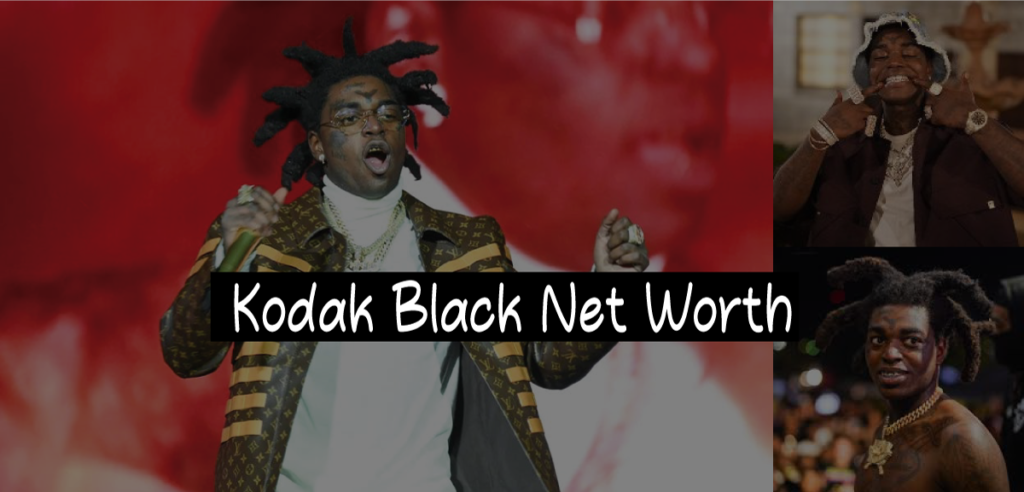 Kodak Black Net Worth